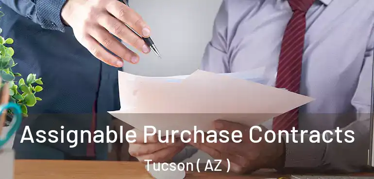  Assignable Purchase Contracts Tucson ( AZ )