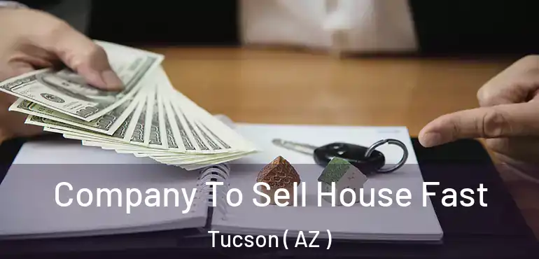  Company To Sell House Fast Tucson ( AZ )