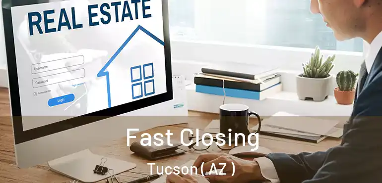  Fast Closing Tucson ( AZ )