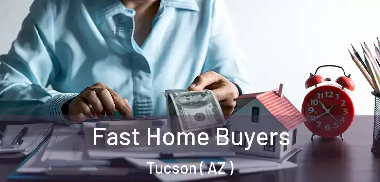  Fast Home Buyers Tucson ( AZ )