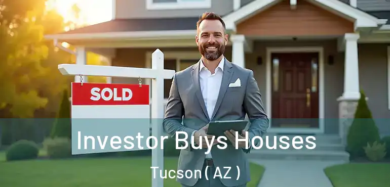  Investor Buys Houses Tucson ( AZ )