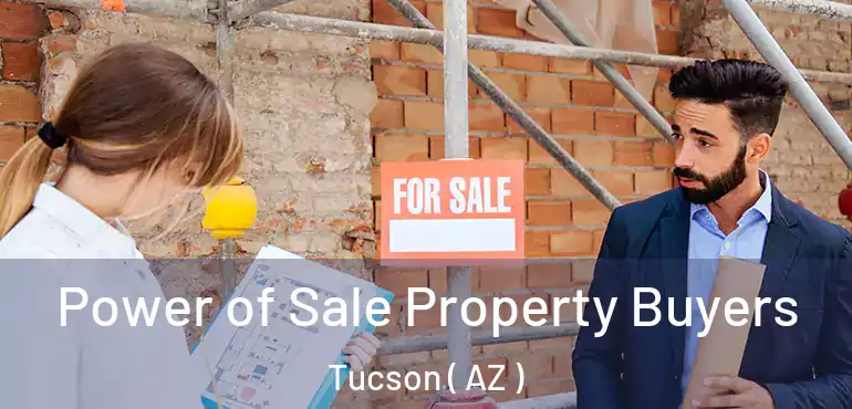  Power of Sale Property Buyers Tucson ( AZ )