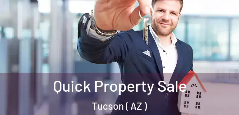  Quick Property Sale Tucson ( AZ )