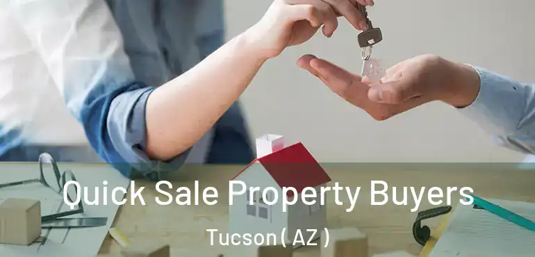  Quick Sale Property Buyers Tucson ( AZ )
