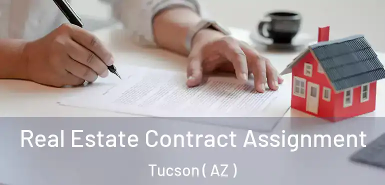  Real Estate Contract Assignment Tucson ( AZ )