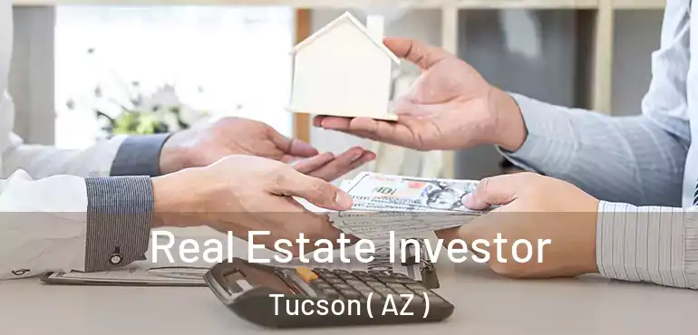  Real Estate Investor Tucson ( AZ )