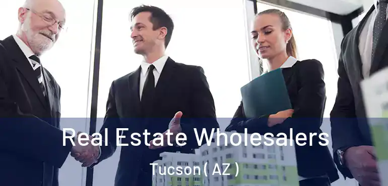  Real Estate Wholesalers Tucson ( AZ )