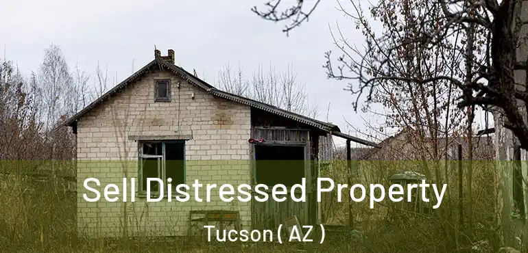  Sell Distressed Property Tucson ( AZ )