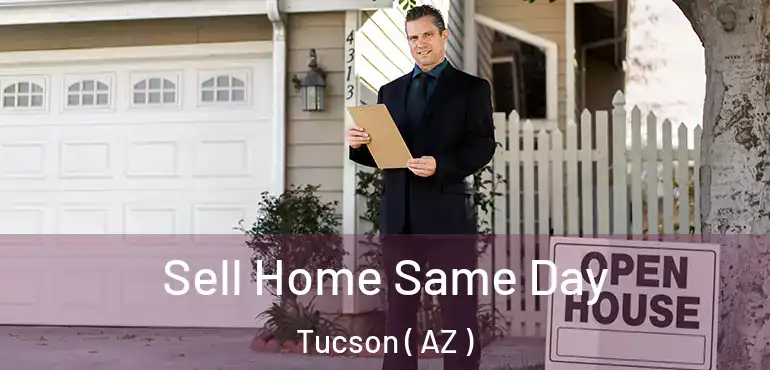  Sell Home Same Day Tucson ( AZ )