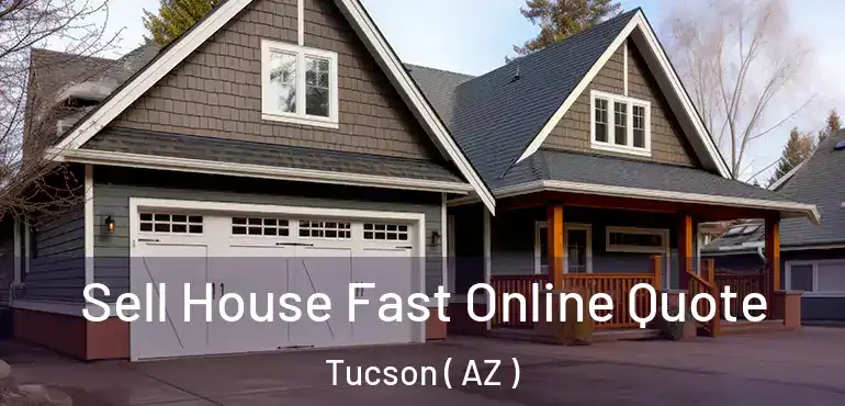 Sell House Fast Online Quote Tucson ( AZ )