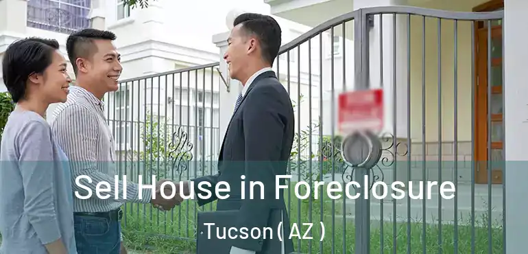  Sell House in Foreclosure Tucson ( AZ )