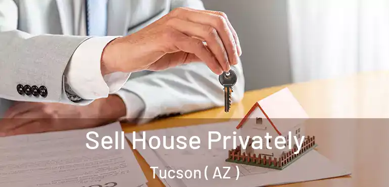  Sell House Privately Tucson ( AZ )