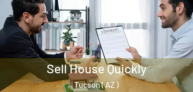 Sell House Quickly Tucson ( AZ )