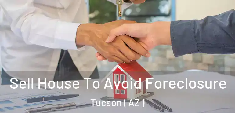  Sell House To Avoid Foreclosure Tucson ( AZ )