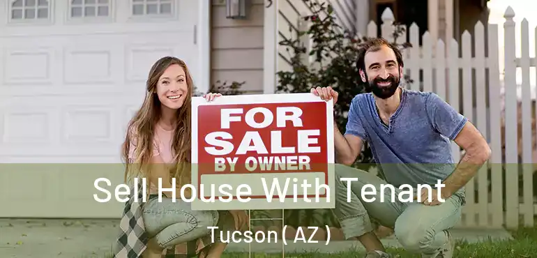  Sell House With Tenant Tucson ( AZ )
