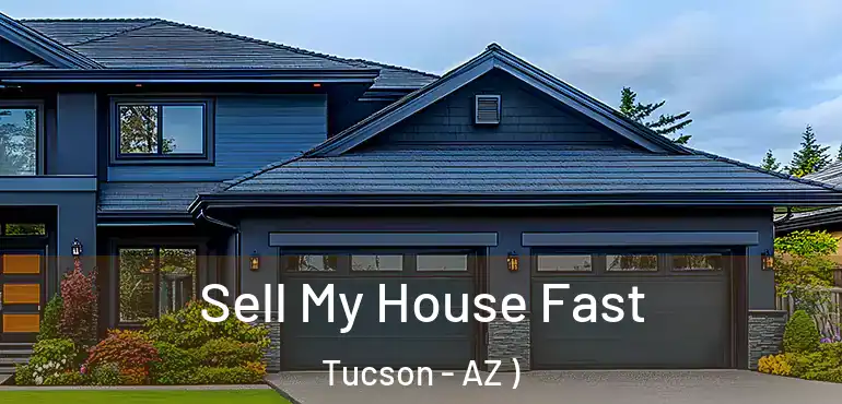  Sell My House Fast Tucson - AZ )