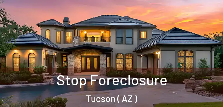 Stop Foreclosure Tucson ( AZ )